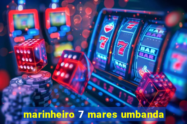 marinheiro 7 mares umbanda